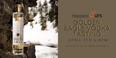 Golden Eagle Vodka Tasting - Happiest Ours primary image