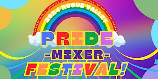 Hauptbild für 2024 Rogue Valley Pride MIXER Festival!