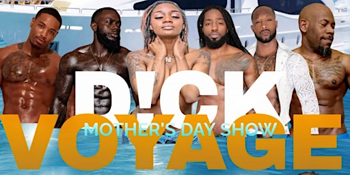 D!CK VOYAGE " MOTHERS DAY EVENT" primary image