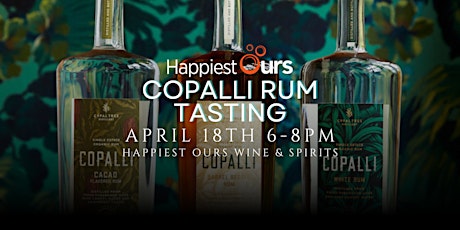 Copalli Rum Tasting - Happiest Ours