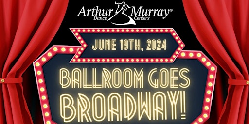 Imagem principal do evento Arthur Murray Folsom and Rocklin presents: Ballroom goes Broadway!