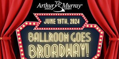 Arthur Murray Folsom and Rocklin presents: Ballroom goes Broadway! primary image