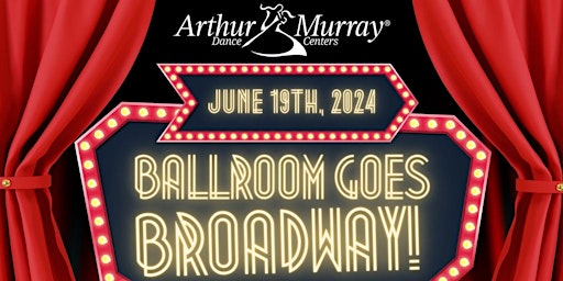 Image principale de Arthur Murray Folsom and Rocklin presents: Ballroom goes Broadway!