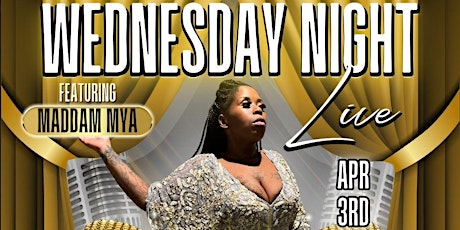 Wednesday Night Live featuring Maddam Mya