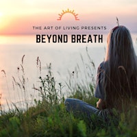 Image principale de Beyond Breath: An introduction to The Art of Living Part 1 Program