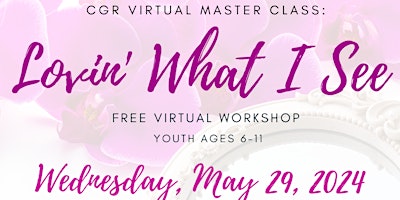 Hauptbild für CGR Virtual Master Class: Lovin' What I See