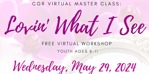 Imagem principal do evento CGR Virtual Master Class: Lovin' What I See