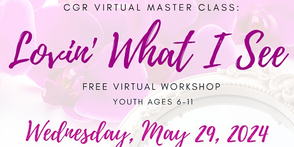 CGR Virtual Master Class: Lovin' What I See