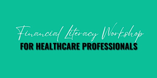 Financial Literacy Workshop for Healthcare Professionals primary image