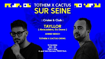 Image principale de TOTHEM X CACTUS SUR SEINE | CROISIÈRE & CLUB | TAYLLOR & AHMED BENCHMelodic