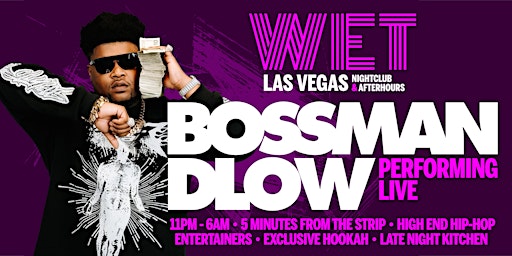 BOSSMAN DLOW PERFORMING LIVE @ WET AFTER HOURS!! primary image