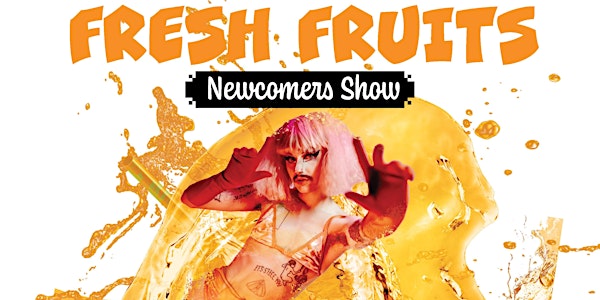 FRESH FRUITS - Drag/Talk Show