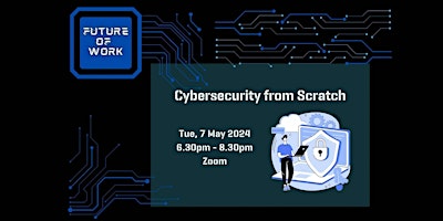 Immagine principale di Cybersecurity from Scratch | Future of Work 