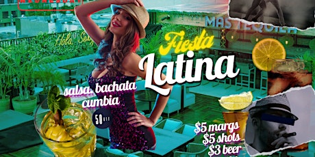 Fiesta latina - salsa, bachata, drink specials, $5 margatias, cielo rooftop bar