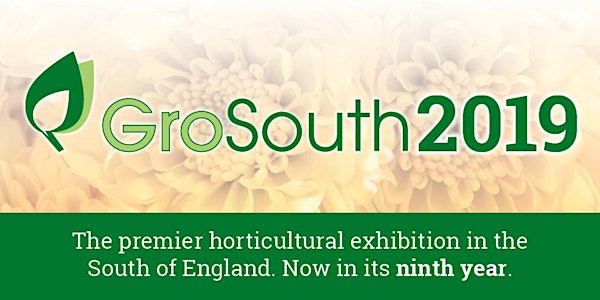 GroSouth 2019 The South of England's premier horticultural exhibition
