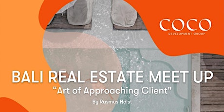 Bali real estate meet up: "Art of Approaching Client"