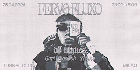 Fervo Fluxo: DJ BLAKES, Só Mandelão Original, Tunnel Club, Milão [25.04.24]