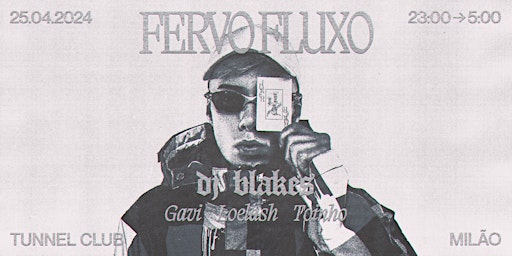 Imagem principal do evento Fervo Fluxo: DJ BLAKES, Só Mandelão Original, Tunnel Club, Milão [25.04.24]