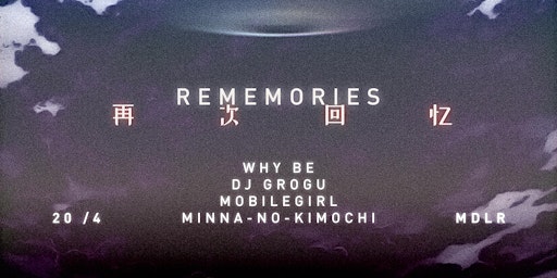 Immagine principale di rememories with Minna-no-Kimochi, Mobilegirl, Why Be and DJ Grogu 