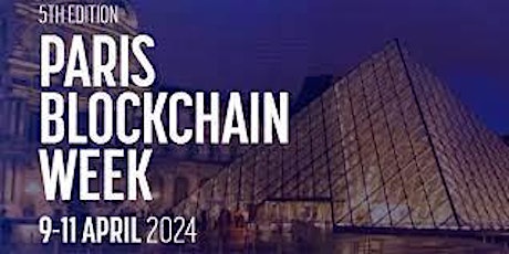 Paris Blockchain Week | Paris | 09 – 11 April 2024 | Tickets