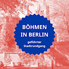 Böhmen in Berlin: geführter Stadtrundgang