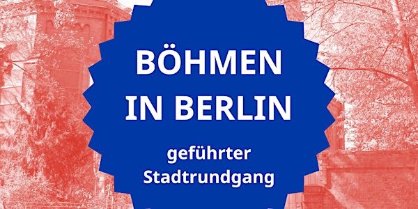 Böhmen in Berlin: geführter Stadtrundgang