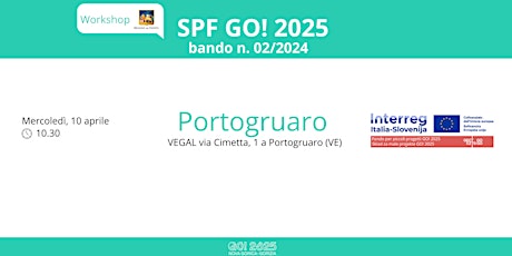 Workshop SPF GO! 2025 bando n. 02/2024 - Portogruaro (IT)