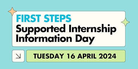 First Steps Supported Internships Information Day primary image