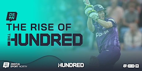 Digital Sport North - The Rise of the Hundred