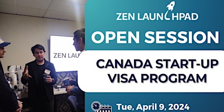 Open Session: Zen Launchpad’s Canada Start-Up Visa Program