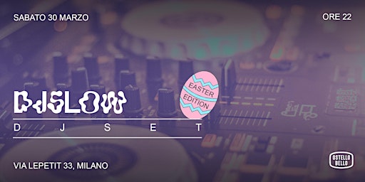 DJSLOW • DJSET! • Easter Edition  • Ostello Bello Milano Centrale primary image