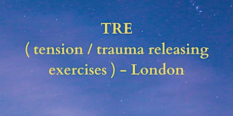 TRE ( tension / trauma release exercises ) London - 6th June