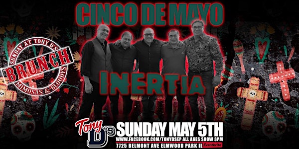 Cinco De Mayo w/ Inertia at Tony D's