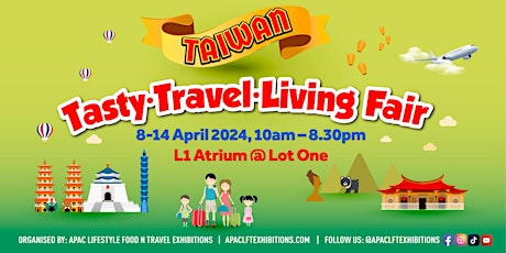 Taiwan Tasty Travel Living Fair @ Lv 1 Atrium, Lot One | 8 - 14 April 2024