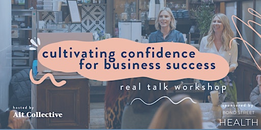 Imagem principal do evento Real Talk: Cultivating Confidence for Business Success