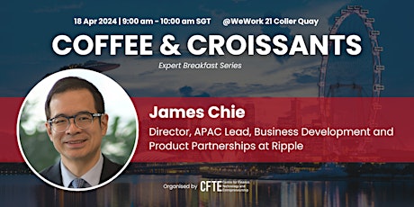 Coffee and Croissants with James Chie - CFTE Fintech Community Breakfast