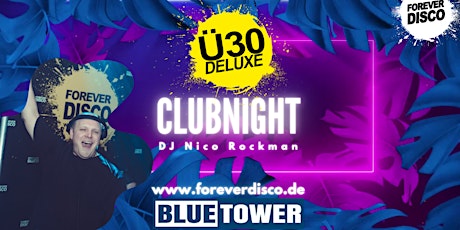 Ü30 DELUXE CLUBNIGHT @ BLUE TOWER