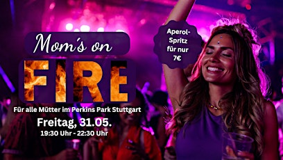 Hauptbild für MOM´s ON FIRE am Freitag, 31.05. im Perkins Park Stuttgart