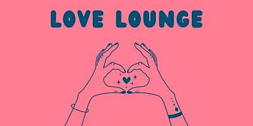 Love Lounge Experience primary image