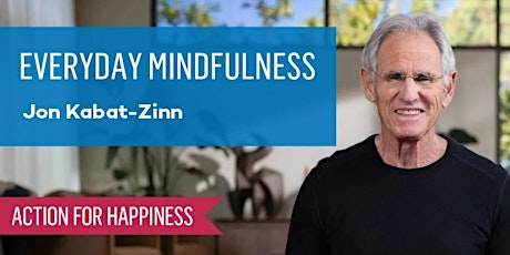 Imagem principal do evento Everyday Mindfulness - with Jon Kabat-Zinn
