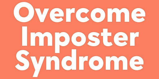 Imagem principal do evento Overcome Imposter Syndrome - Workshop & Mixer
