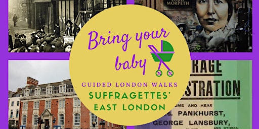 BRING YOUR BABY GUIDED LONDON WALK: 'Suffragettes' East London'