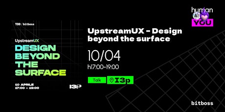 UpstreamUX - Design beyond the surface