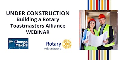 Primaire afbeelding van UNDER CONSTRUCTION: Building a Rotary Toastmasters Alliance Webinar