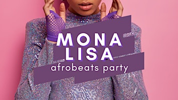 Imagem principal do evento MONA LISA | Afrobeats party (Africa Day  edition) v2