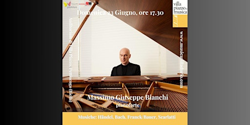Imagem principal do evento Villa Piazzo in Musica. Concerto di Apertura. Massimo Giuseppe Bianchi