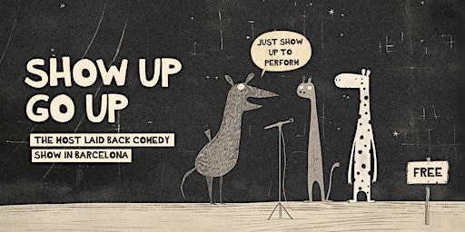 Imagen principal de Show Up Go Up  • Open Mic Comedy in English • Saturday