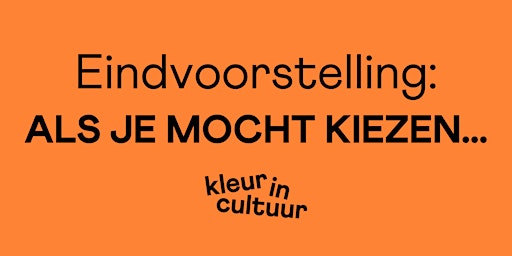 Hauptbild für Eindvoorstelling: Als je mocht kiezen