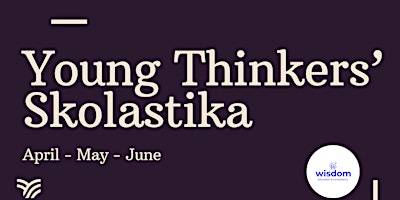 Young Thinkers' Skolastika - May 2024 primary image