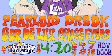 4/20 MATINEE  SHOW w/ Pearloid, Drook, Cor de Lux, Chase Evers